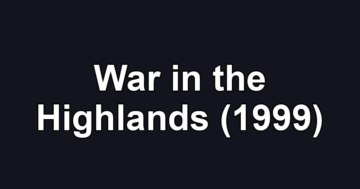 War in the Highlands (1999)