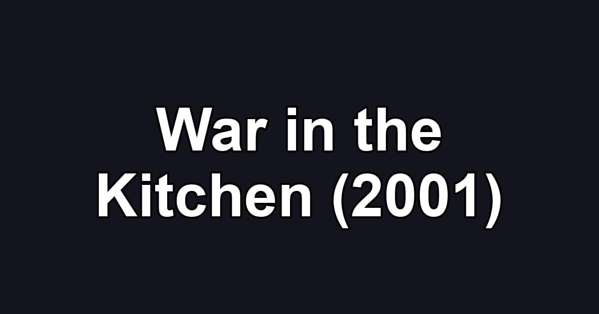War in the Kitchen (2001)
