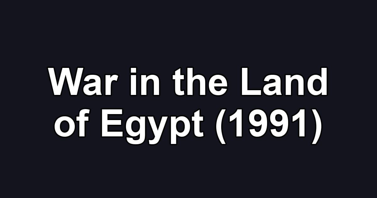 War in the Land of Egypt (1991)