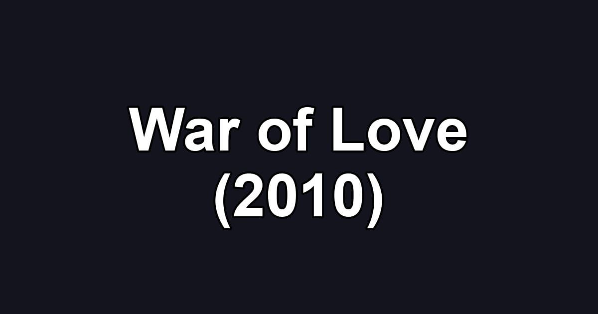 War of Love (2010)