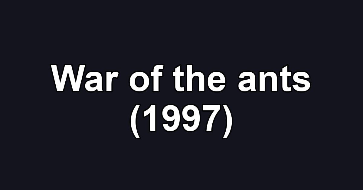 War of the ants (1997)