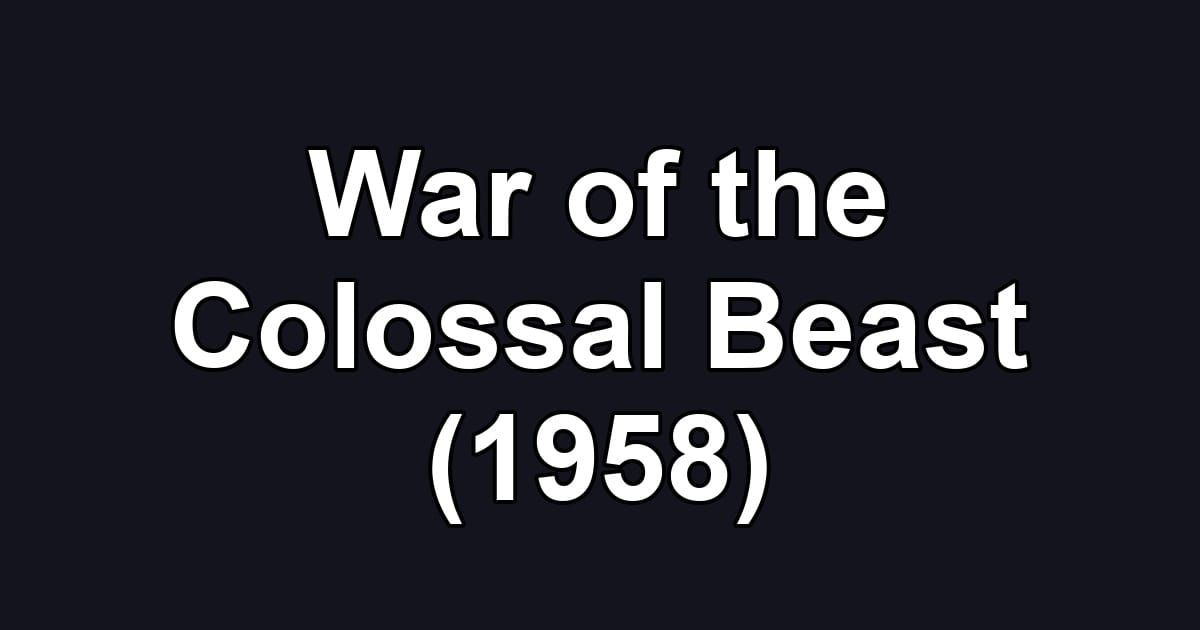 War of the Colossal Beast (1958)