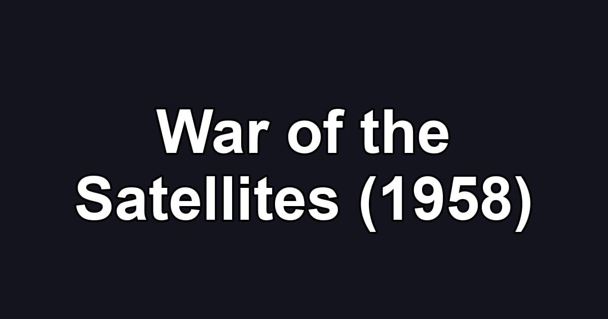 War of the Satellites (1958)