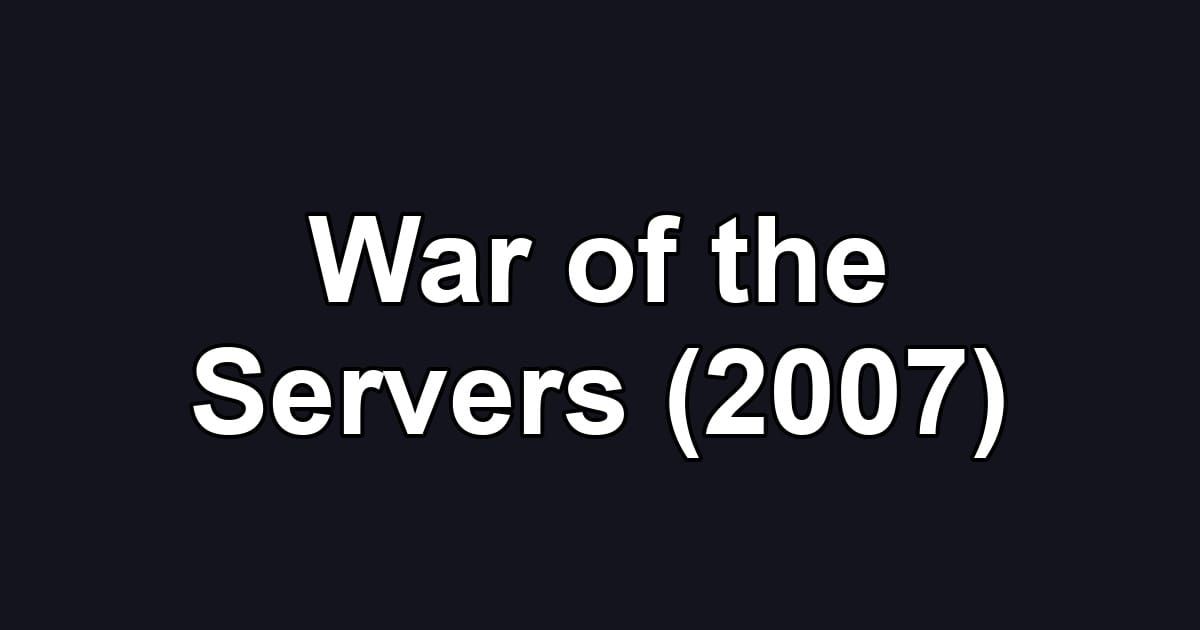 War of the Servers (2007)