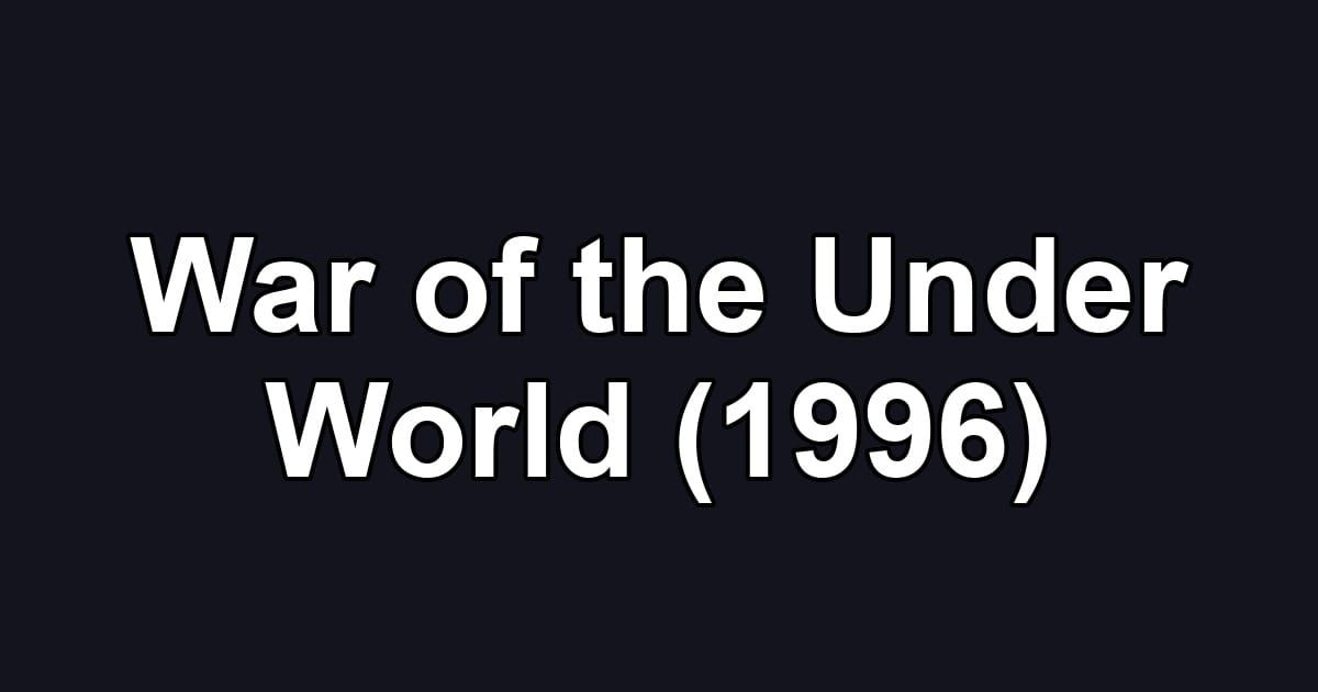 War of the Under World (1996)