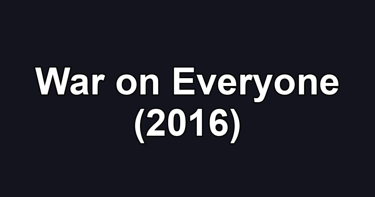 War on Everyone (2016)
