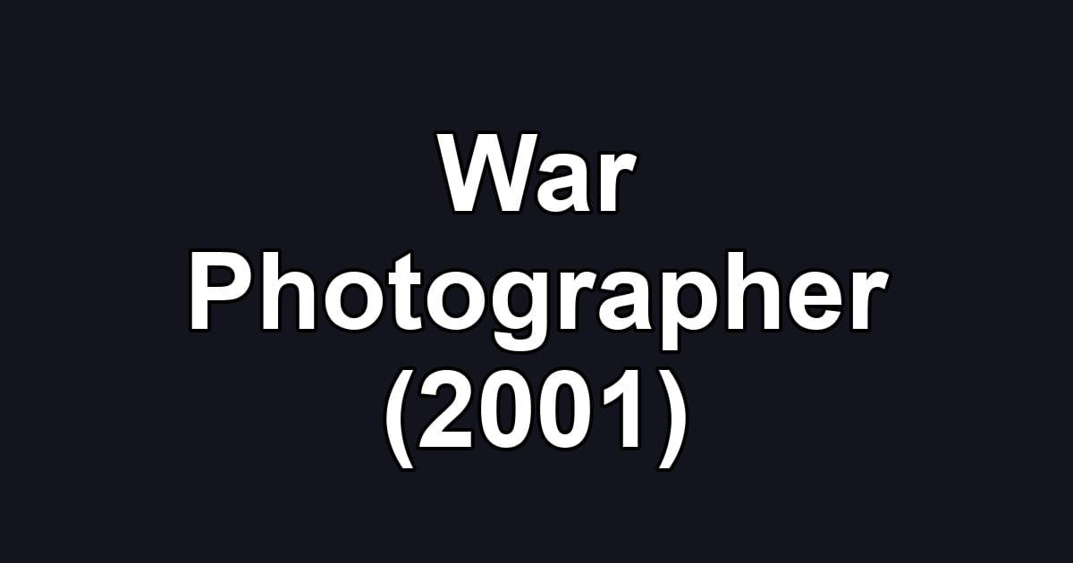 War Photographer (2001)