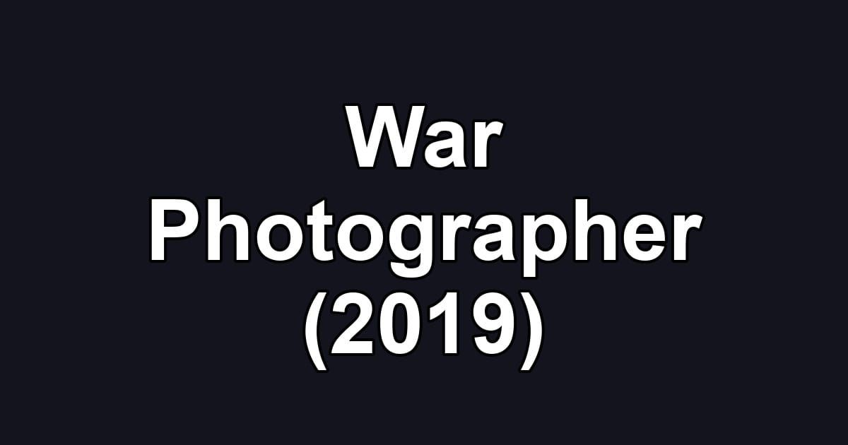 War Photographer (2019)
