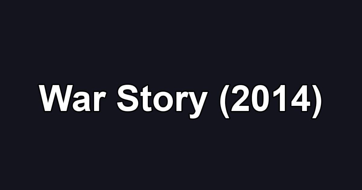 War Story (2014)