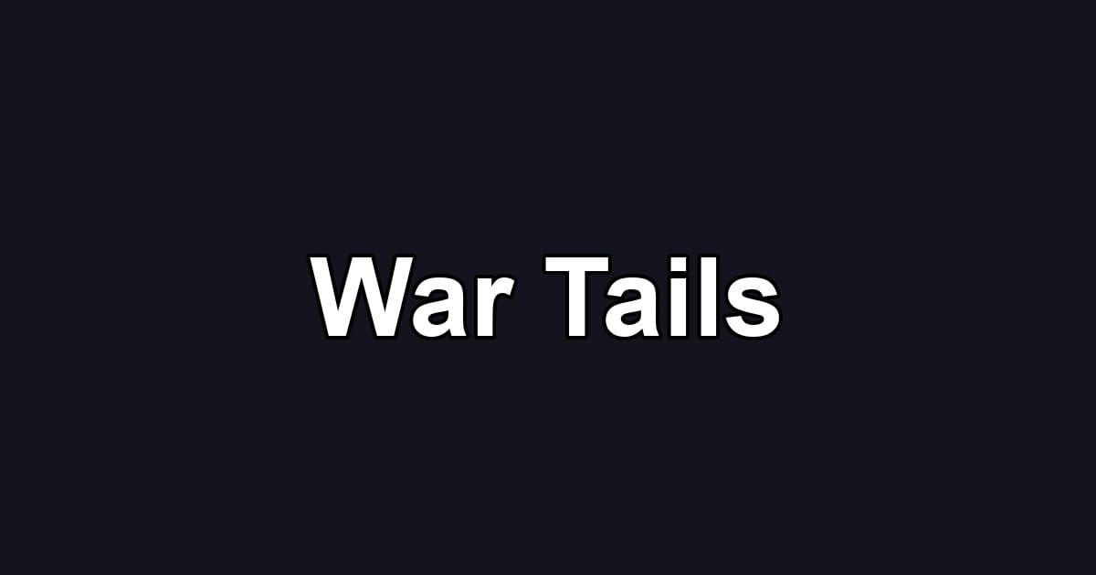 War Tails