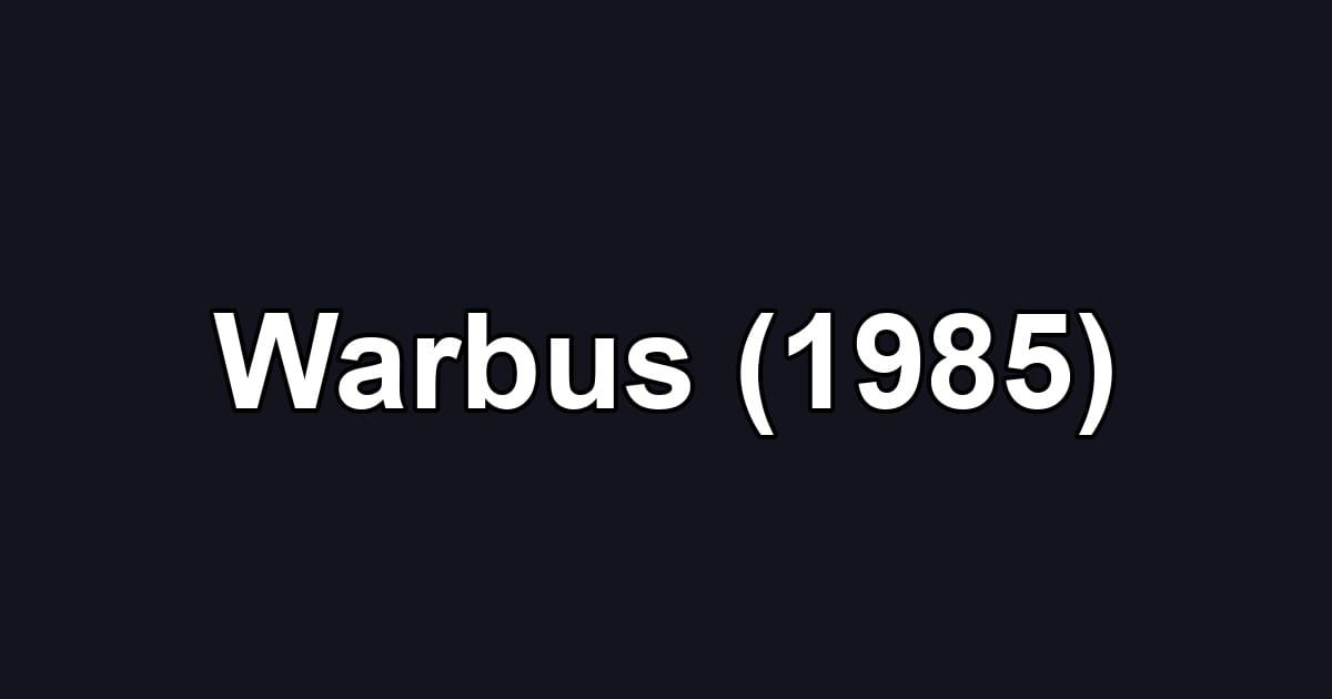 Warbus (1985)
