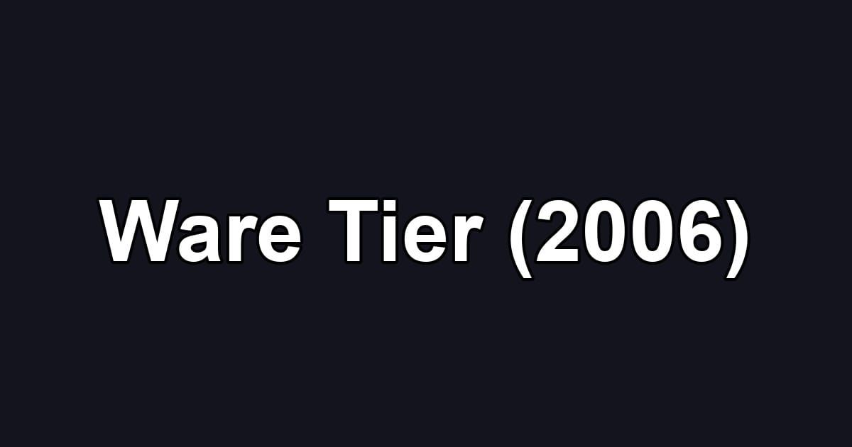Ware Tier (2006)