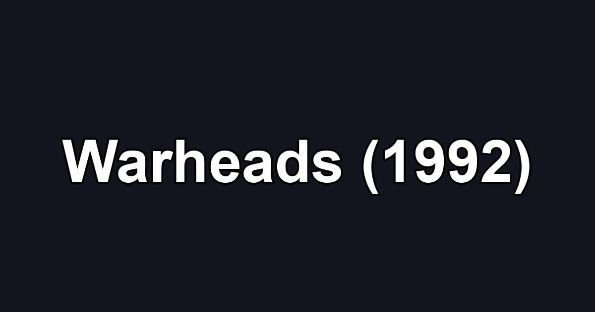 Warheads (1992)