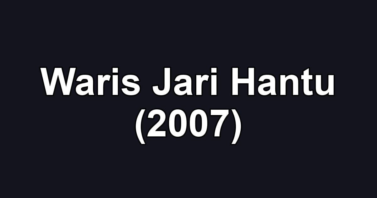 Waris Jari Hantu (2007)