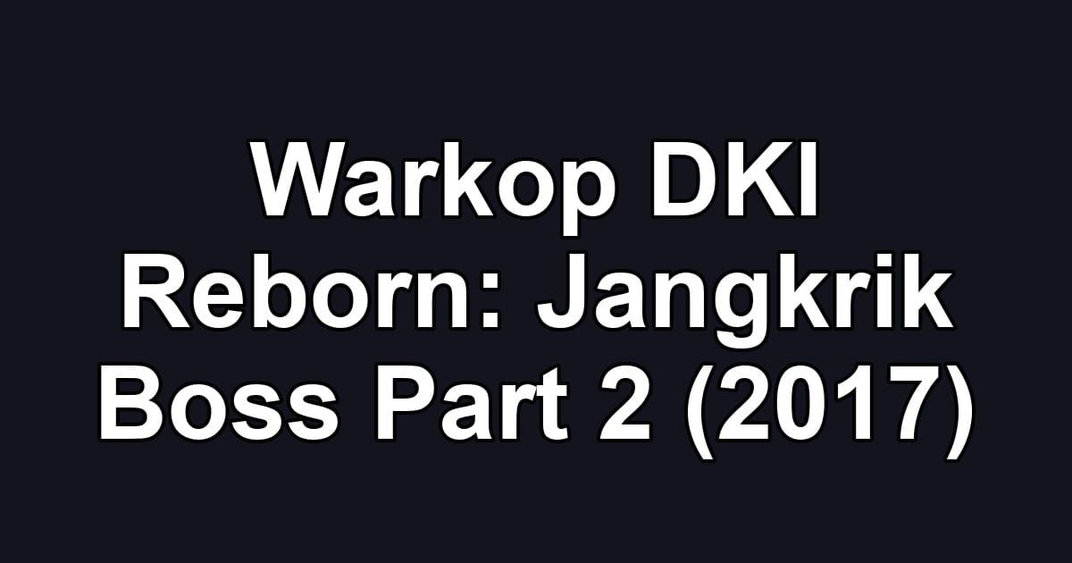 Warkop DKI Reborn: Jangkrik Boss Part 2 (2017)