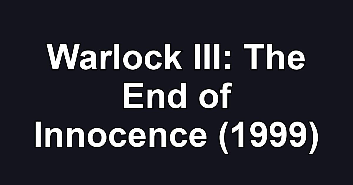 Warlock III: The End of Innocence (1999)