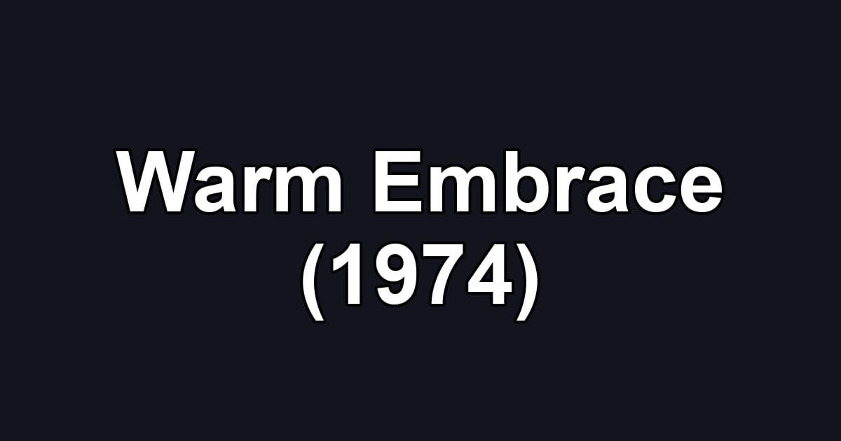Warm Embrace (1974)