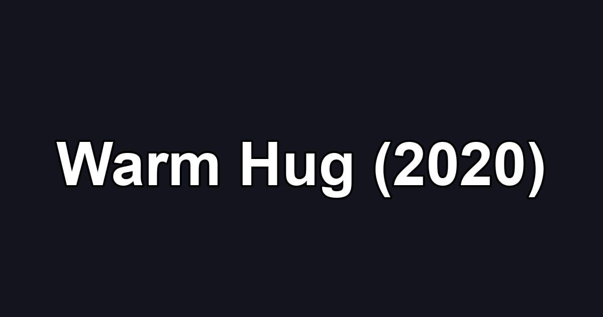 Warm Hug (2020)