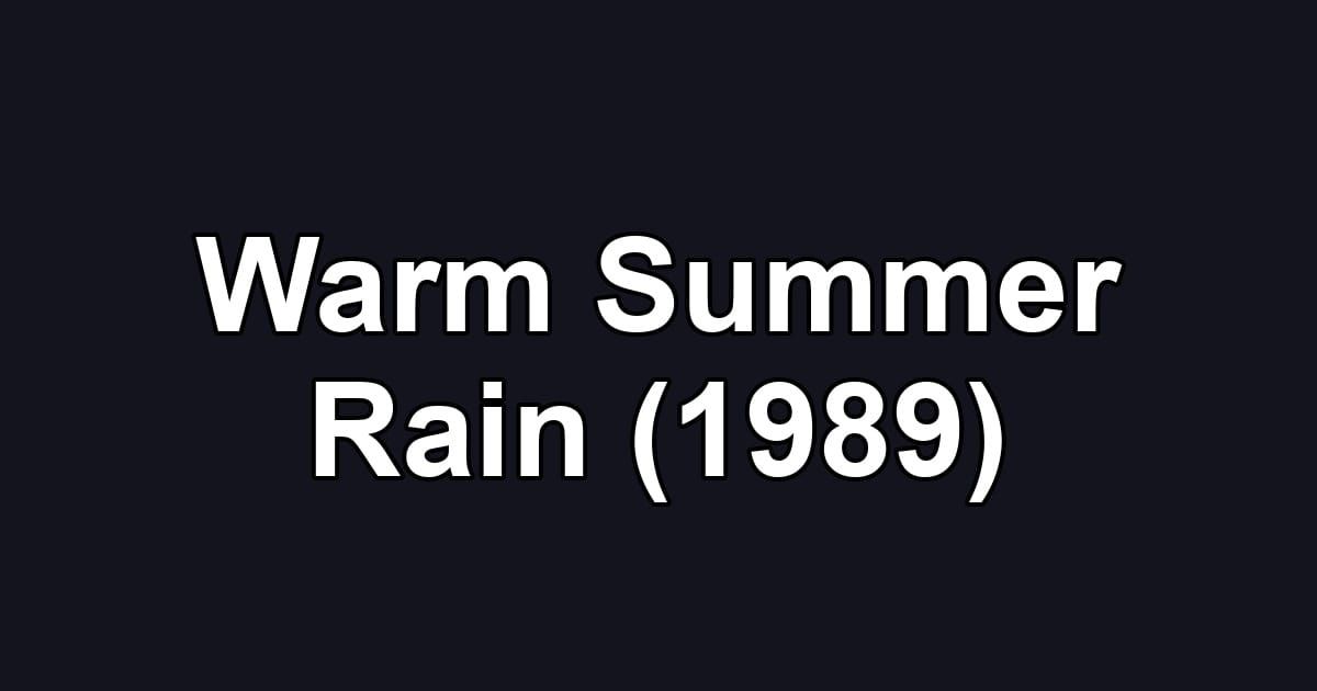 Warm Summer Rain (1989)