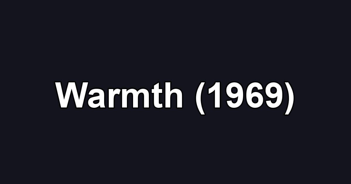 Warmth (1969)