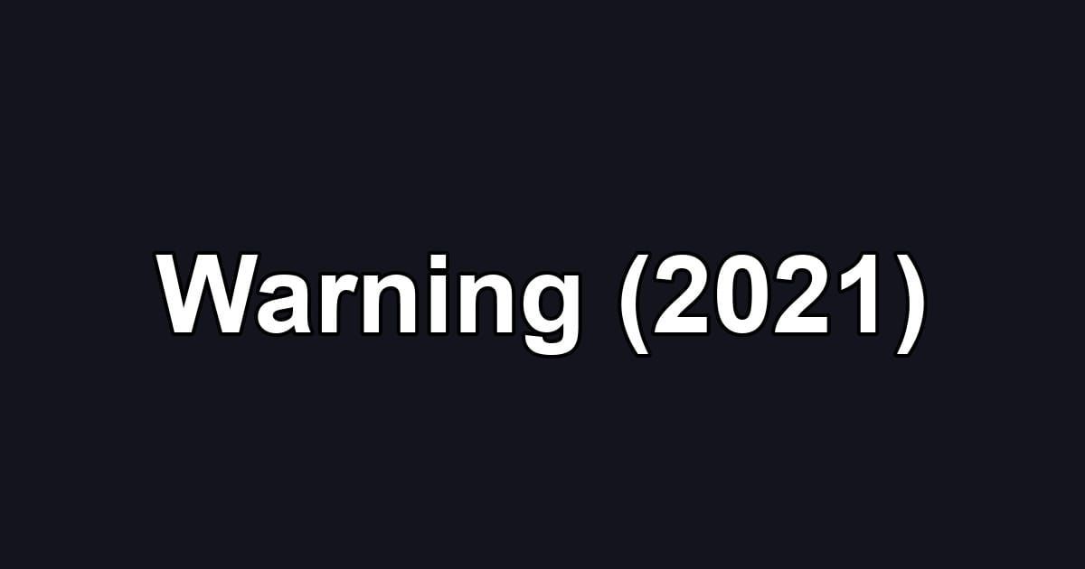 Warning (2021)