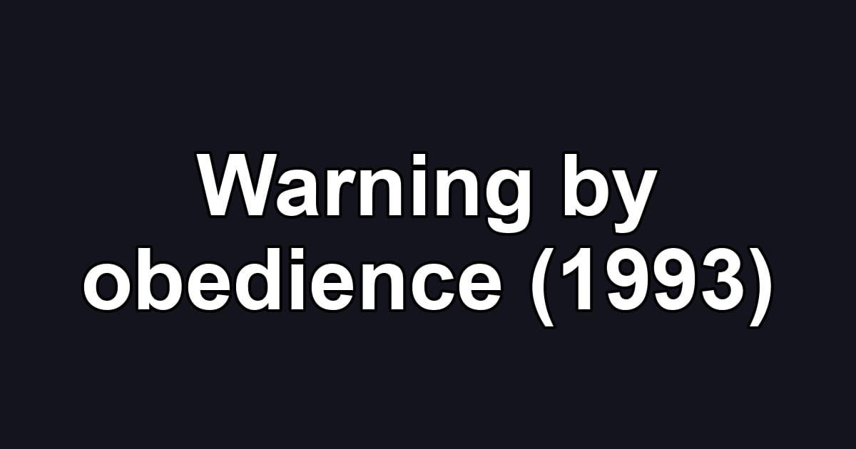 Warning by obedience (1993)