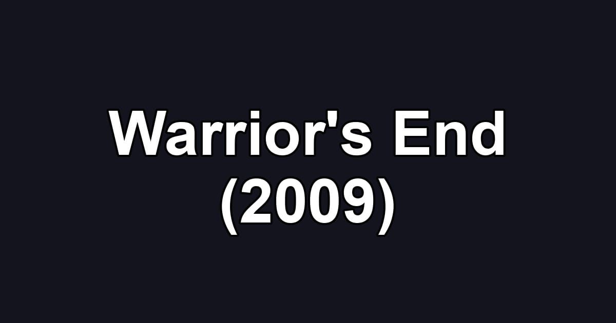 Warrior's End (2009)