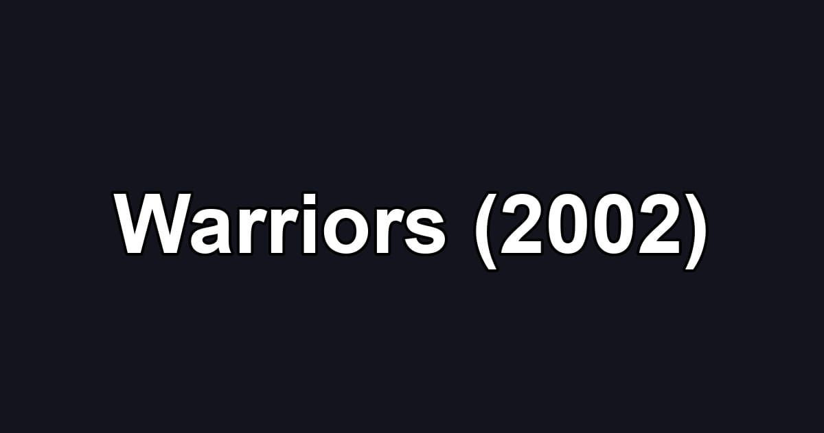 Warriors (2002)