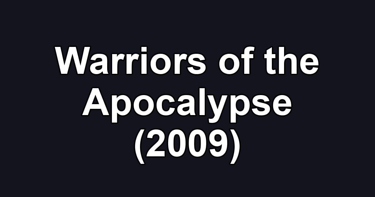 Warriors of the Apocalypse (2009)