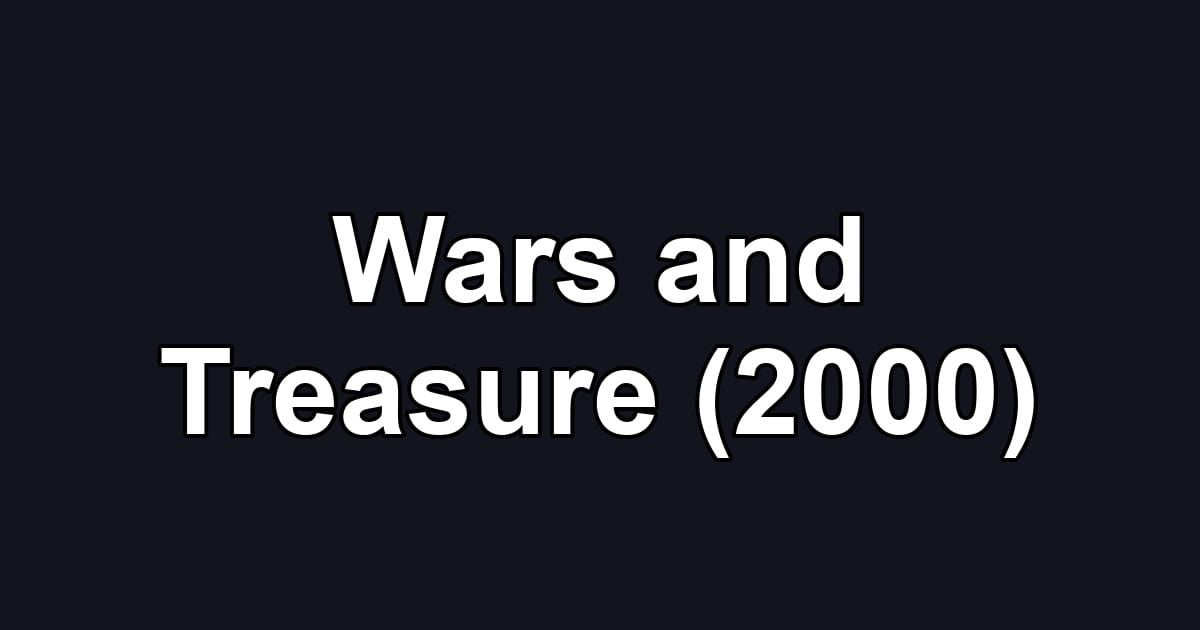 Wars and Treasure (2000)