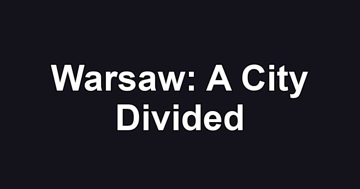 Warsaw: A City Divided
