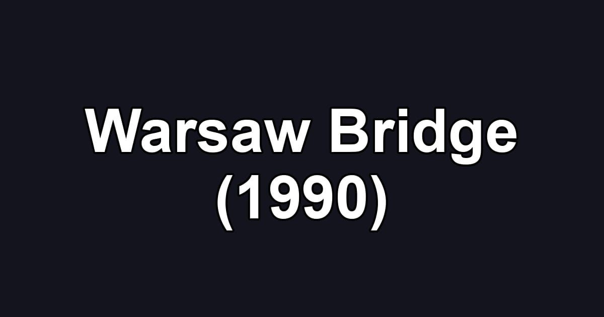 Warsaw Bridge (1990)