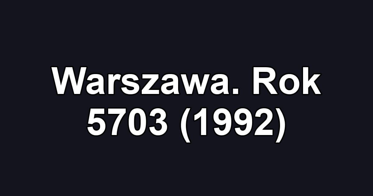 Warszawa. Rok 5703 (1992)