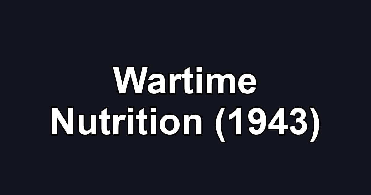 Wartime Nutrition (1943)