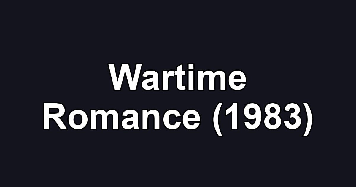 Wartime Romance (1983)