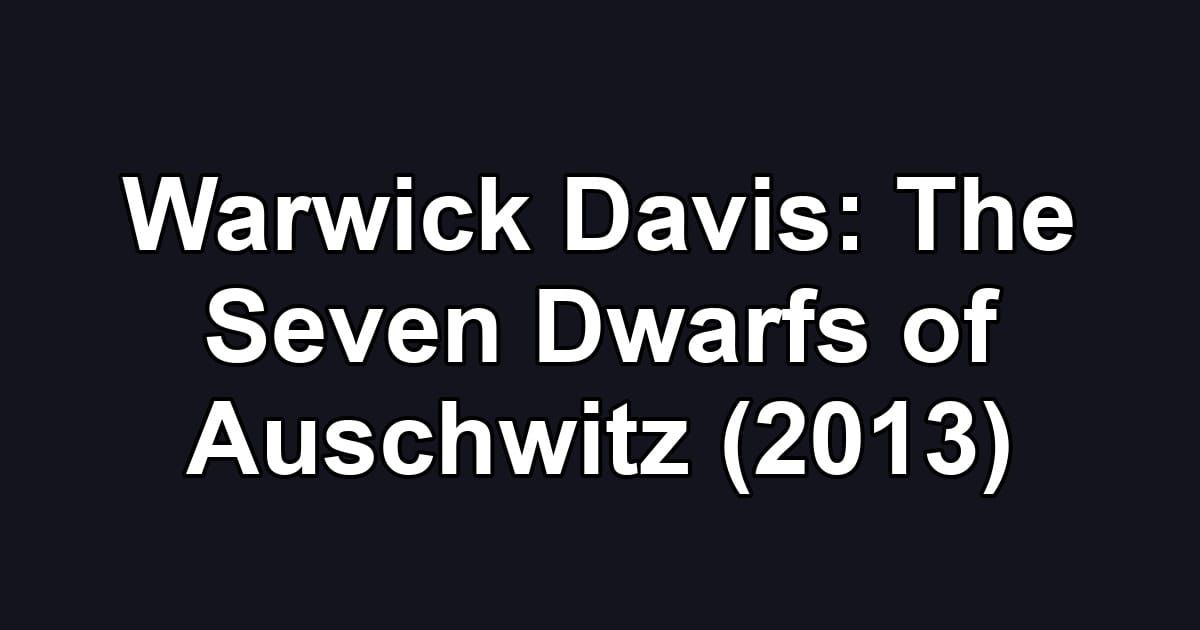 Warwick Davis: The Seven Dwarfs of Auschwitz (2013)