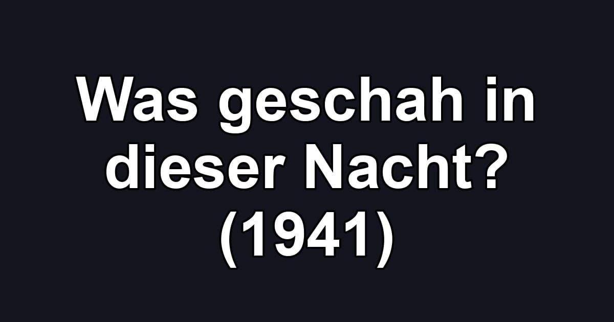 Was geschah in dieser Nacht? (1941)