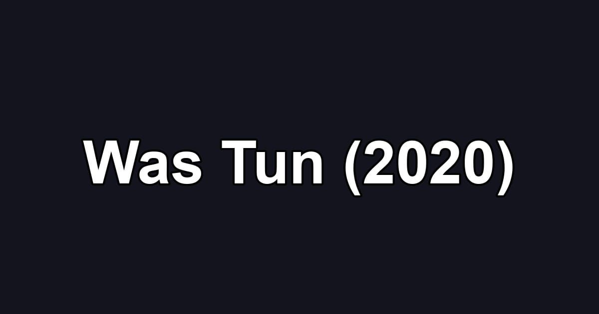 Was Tun (2020)