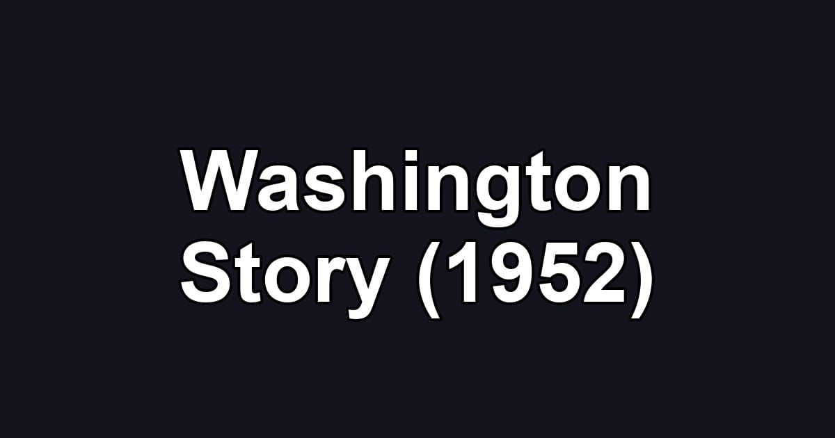 Washington Story (1952)