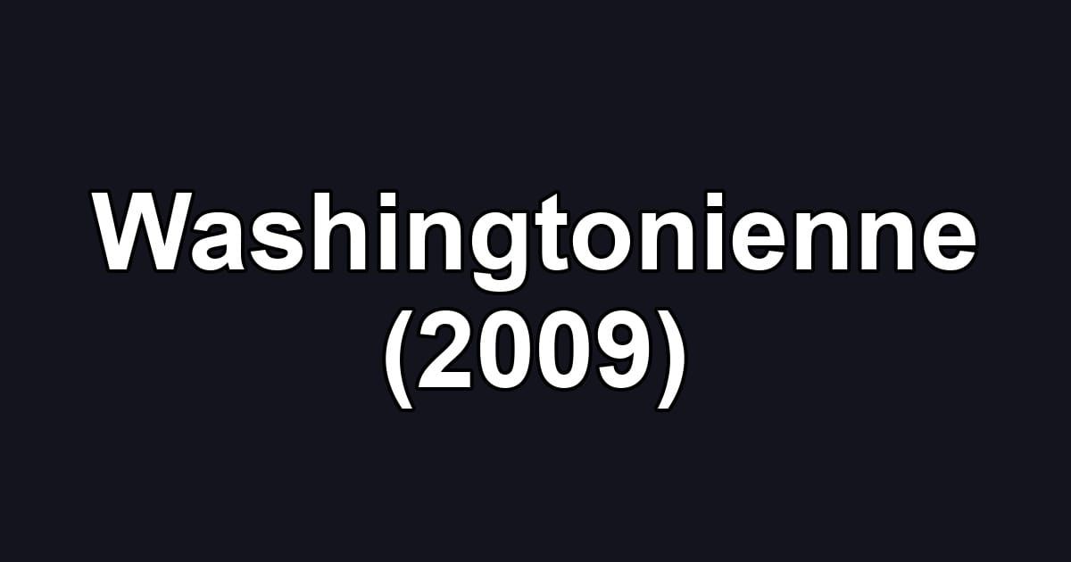 Washingtonienne (2009)