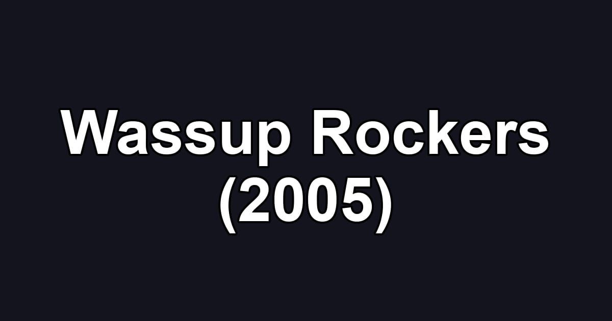 Wassup Rockers (2005)