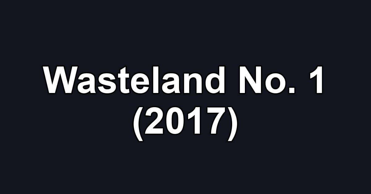 Wasteland No. 1 (2017)