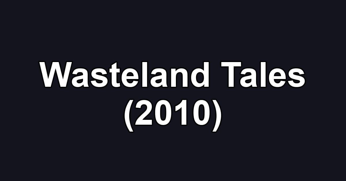 Wasteland Tales (2010)