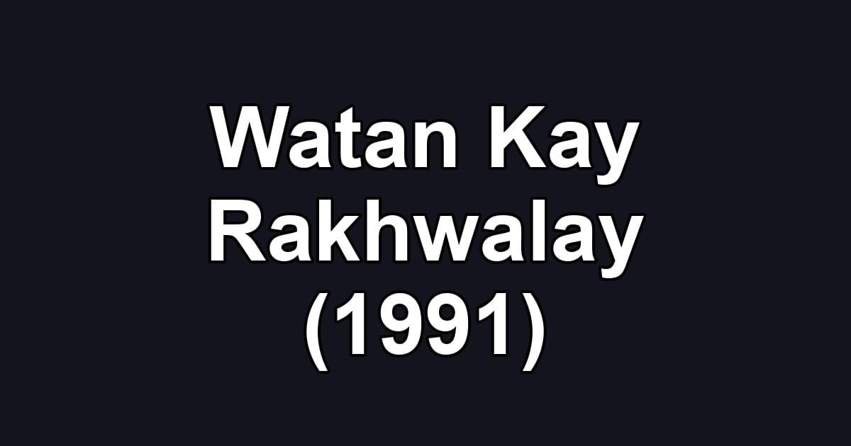 Watan Kay Rakhwalay (1991)