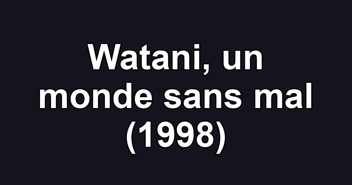 Watani, un monde sans mal (1998)