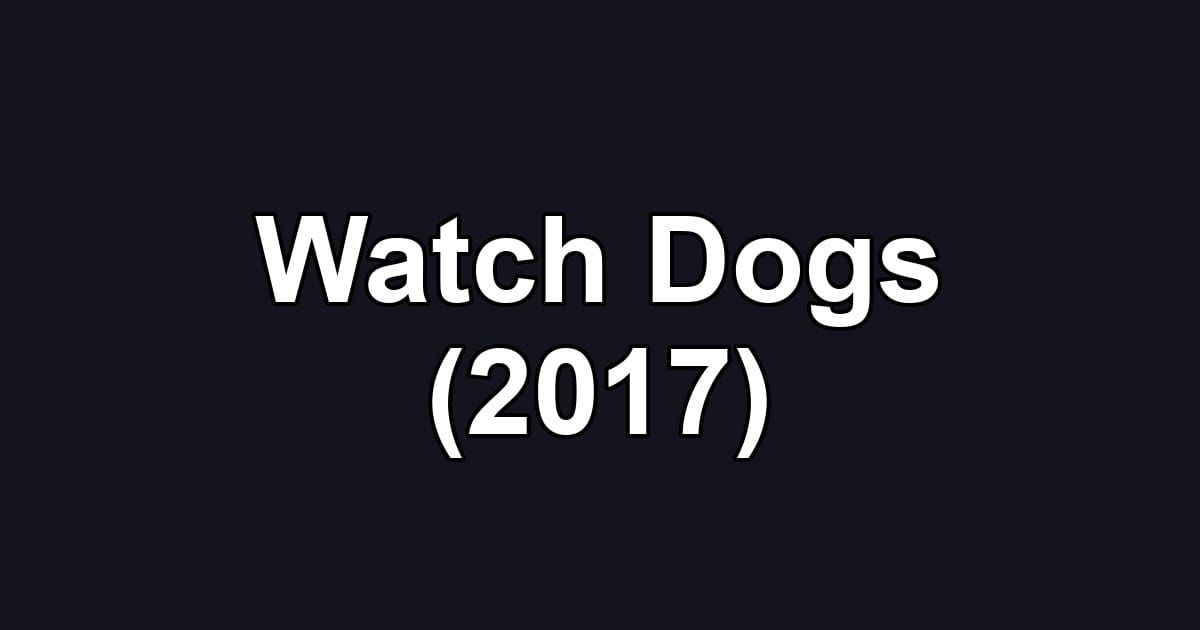 Watch Dogs (2017)