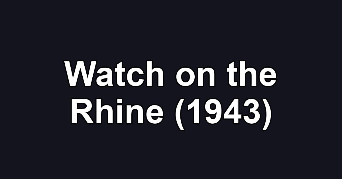 Watch on the Rhine (1943)