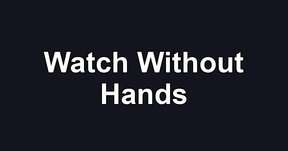 Watch Without Hands