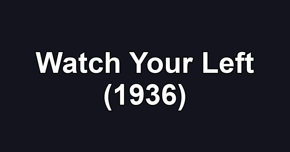 Watch Your Left (1936)