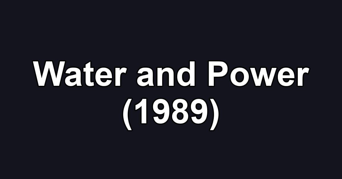 Water and Power (1989)